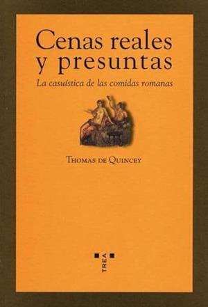 CENAS REALES Y PRESUNTAS. LA CASUISTICA DE LAS COMIDAS ROMAN | 9788497042437 | QUINCEY, THOMAS DE | Llibreria La Gralla | Librería online de Granollers