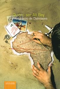 QUIERO SER ALI BEY. RUTAS INSOLITAS POR AFRICA | 9788496357242 | DALMASES, PABLO IGNACIO DE | Llibreria La Gralla | Llibreria online de Granollers