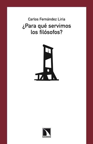 PARA QUE SERVIMOS LOS FILOSOFOS? | 9788483197608 | FERNANDEZ LIRIA, CARLOS | Llibreria La Gralla | Librería online de Granollers