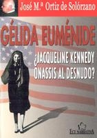 GELIDA EUMENIDE ¿JACQUELINE KENNEDY ONASSIS AL DESNUDO? | 9788484544692 | ORTIZ DE SOLORZANO ARBEX, JOSE MARIA | Llibreria La Gralla | Llibreria online de Granollers