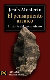 PENSAMIENTO ARCAICO, EL. HISTORIA DEL PENSAMIENTO (H 4467) | 9788420658339 | MOSTERIN, JESUS | Llibreria La Gralla | Librería online de Granollers