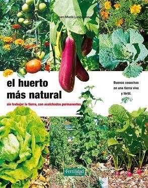 HUERTO MAS NATURAL, EL | 9788493828950 | LESPINASSE, JEAN MARIE | Llibreria La Gralla | Librería online de Granollers