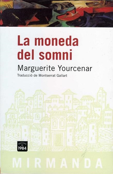 MONEDA DEL SOMNI, LA (MIRMANDA-39) | 9788496061750 | YOURCENAR, MARGUERITE | Llibreria La Gralla | Llibreria online de Granollers