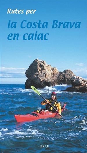 RUTES PER LA COSTA BRAVA EN CAIAC | 9788495946676 | LARA GARCÍA, SERGI | Llibreria La Gralla | Librería online de Granollers