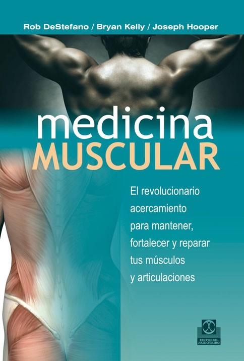 MEDICINA MUSCULAR.EL REVOLUCIONARIO ACERCAMIENTO PARA MANTENER,FORTALECER | 9788499101699 | DESTEFANO, ROB I D'ALTRES | Llibreria La Gralla | Librería online de Granollers