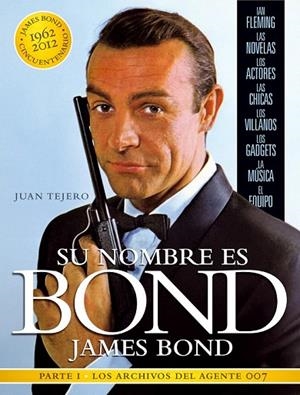 SU NOMBRE ES BOND JAMES BOND (LOA ARCHIVOS DEL AGENTE 007 PARTE I) | 9788493848460 | TEJERO, JUAN | Llibreria La Gralla | Librería online de Granollers