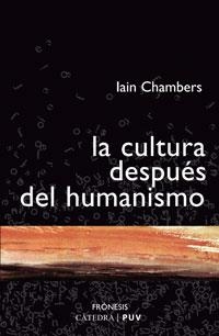 CULTURA DESPUES DEL HUMANISMO, LA | 9788437623054 | CHAMBERS, IAIN | Llibreria La Gralla | Llibreria online de Granollers
