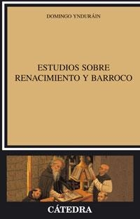 ESTUDIOS SOBRE RENACIMIENTO Y BARROCO | 9788437623023 | YNDURAIN, DOMINGO | Llibreria La Gralla | Librería online de Granollers