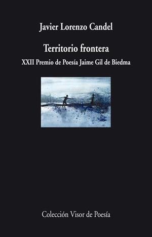 TERRITORIO FRONTERA (XXII PREMIO DE POESÍA JAIME GIL DE BIEDMA) | 9788498958263 | CANDEL, JAVIER LORENZO | Llibreria La Gralla | Librería online de Granollers