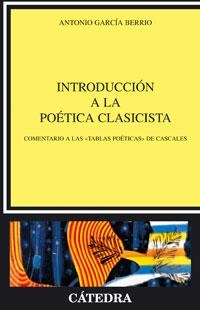 INTRODUCCION A LA POETICA CLASICISTA | 9788437623085 | GARCIA BERRIO, ANTONIO | Llibreria La Gralla | Librería online de Granollers
