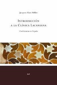 INTRODUCCION A LA CLINICA LACANIANA. CONFERENCIAS EN ESPAÑA | 9788478717491 | MILLER, JACQUES-ALAIN | Llibreria La Gralla | Llibreria online de Granollers