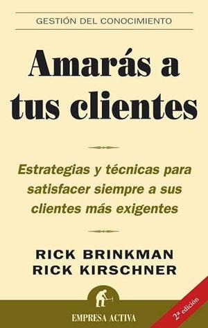 AMARAS A TUS CLIENTES | 9788496627017 | BRINKMAN, RICK/KIRSCHNER, RICK | Llibreria La Gralla | Llibreria online de Granollers