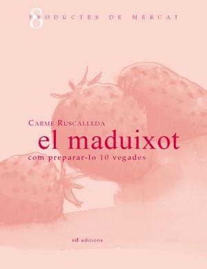 MADUIXOT, EL. COM PREPARAR-LO 10 VEGADES | 9788461106653 | RUSCALLEDA, CARME | Llibreria La Gralla | Llibreria online de Granollers