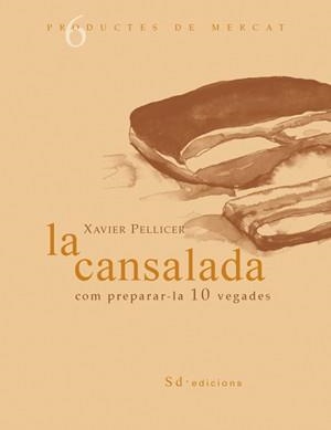 CANSALADA, LA. COM PREPARAR-LA 10 VEGADES | 9788460981268 | PELLICER, XAVIER | Llibreria La Gralla | Librería online de Granollers