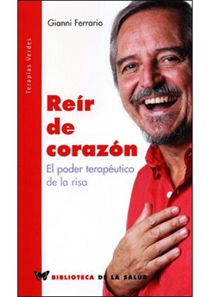 REIR DE CORAZON. EL PODER TERAPEUTICO DE LA RISA | 9788496194908 | FERRARIO, GIANNI | Llibreria La Gralla | Llibreria online de Granollers