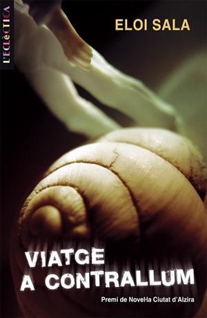 VIATGE A CONTRALLUM (L'ECLECTICA 126) | 9788498241259 | SALA, ELOI | Llibreria La Gralla | Librería online de Granollers