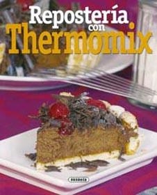 REPOSTERÍA CON THERMOMIX | 9788430557042 | DOBLADO , ANA | Llibreria La Gralla | Llibreria online de Granollers