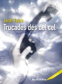 TRUCADES DES DEL CEL | 9788448919436 | FOLCK, JORDI | Llibreria La Gralla | Librería online de Granollers