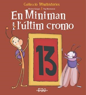 MINIMAN I L'ULTIM CROMO, EL (COL·LECCIO MINIHISTORIES 4) | 9788957319246 | GANGES, MONTSE / MONTSERRAT, PEP | Llibreria La Gralla | Librería online de Granollers
