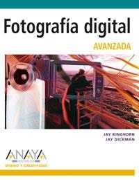 FOTOGRAFIA DIGITAL AVANZADA | 9788441520165 | KINGHORN, JAY / DICKMAN, JAY | Llibreria La Gralla | Librería online de Granollers