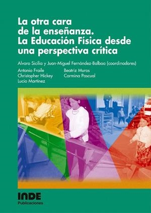 OTRA CARA DE LA ENSEÑANZA, LA. LA EDUCACION FISICA DESDE UNA | 9788497290722 | SICILIA, ALVARO / FERNANDEZ-BALBOA, JUAN-MIGUEL | Llibreria La Gralla | Librería online de Granollers