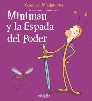 MINIMAN Y LA ESPADA DEL PODER (MINIHISTORIAS 5) | 9788495731951 | GANGES, MONTSE / MONTSERRAT, PEP | Llibreria La Gralla | Librería online de Granollers