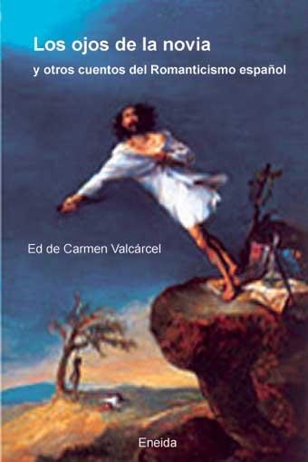 OJOS DE LA NOVIA, LOS Y OTROS CUENTOS DEL ROMANTICISMO ESPAÑ | 9788495427595 | VALCARCEL, CARMEN (ED.) | Llibreria La Gralla | Llibreria online de Granollers