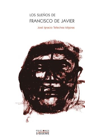 SUEÑOS DE FRANCISCO DE JAVIER, LOS (TAPA DURA) | 9788430116126 | TELLECHEA IDIGORAS, J. IGNACIO | Llibreria La Gralla | Librería online de Granollers