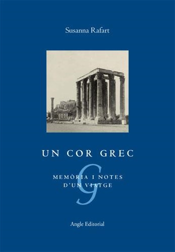 COR GREC, UN. MEMORIA I NOTES D'UN VIATGE | 9788496521230 | RAFART, SUSANNA | Llibreria La Gralla | Llibreria online de Granollers