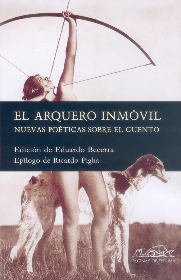 ARQUERO INMOVIL, EL. NUEVAS POETICAS SOBLE EL CUENTO | 9788495642844 | BECERRA, EDUARDO | Llibreria La Gralla | Librería online de Granollers