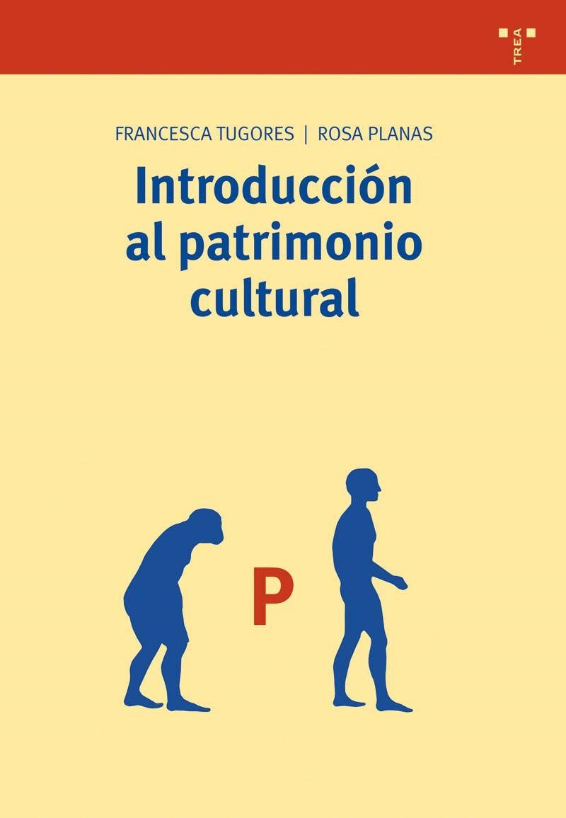 INTRODUCCION AL PATRIMONIO CULTURAL | 9788497042420 | TUGORES, FRANCESCA / PLANAS, ROSA | Llibreria La Gralla | Librería online de Granollers