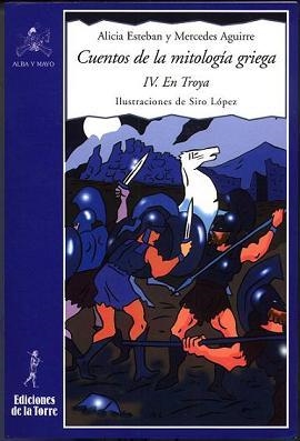 CUENTOS DE LA MITOLOGIA GRIEGA IV. EN TROYA | 9788479603434 | ESTEBAN, ALICIA / AGUIRRE, MERCEDES | Llibreria La Gralla | Librería online de Granollers