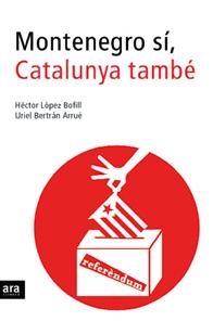 MONTENEGRO SI CATALUNYA TAMBE | 9788496201835 | LOPEZ BOFILL, HECTOR / BERTRAN ARRUE, URIEL | Llibreria La Gralla | Librería online de Granollers