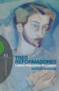 TRES REFORMADORES. LUTERO DESCARTES ROUSSEAU | 9788474907865 | MARITAIN, JACQUES | Llibreria La Gralla | Llibreria online de Granollers