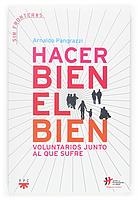 HACER BIEN EL BIEN.VOLUNTARIOS JUNTO AL QUE SUFRE | 9788428813297 | PANGRAZZI, ARNALDO | Llibreria La Gralla | Librería online de Granollers