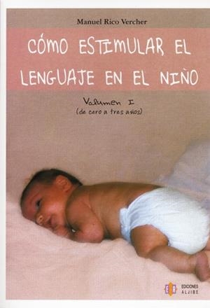 COMO ESTIMULAR LENGUAJE EN EL NIÑO 1. DE 0 A TRES AÑOS | 9788497003391 | RICO VERCHER, MANUEL | Llibreria La Gralla | Librería online de Granollers