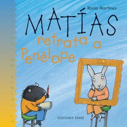 MATIAS RETRATA A PENELOPE (JARDIN DE LOS NIÑOS) | 9788493306038 | MARTINEZ, ROCIO | Llibreria La Gralla | Librería online de Granollers