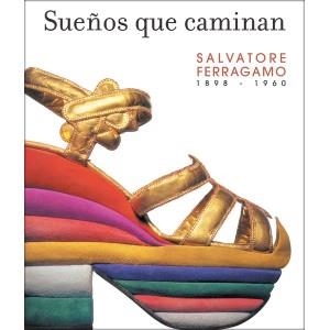 SUEÑOS QUE CAMINAN. SALVATORE FERRAGAMO 1898-1960 | 9788493442620 | ITURBE | Llibreria La Gralla | Librería online de Granollers