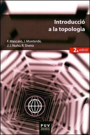 INTRODUCCIO A LA TOPOLOGIA | 9788437029115 | MASCARO, F. / MONTERDE, J. / NUÑO, J.J. / SIVERA, | Llibreria La Gralla | Librería online de Granollers