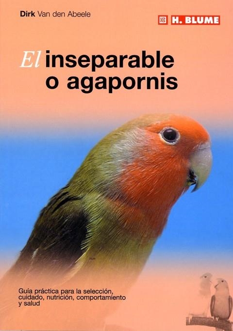INSEPARABLE O AGAPORNIS, EL | 9788489840768 | VAN DEN ABEELE, DIRK | Llibreria La Gralla | Librería online de Granollers
