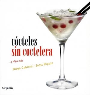 COCTELES SIN COCTELERA Y ALGO MAS | 9788425340314 | CABRERA, DIEGO / RIPSON, JOOST | Llibreria La Gralla | Librería online de Granollers