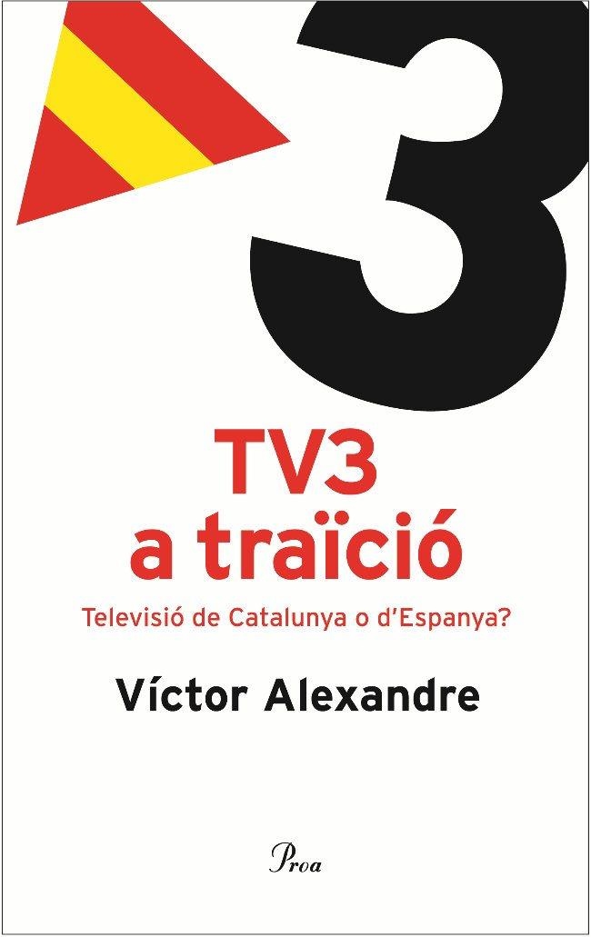 TV3 A TRAICIO | 9788484379096 | ALEXANDRE, VICTOR | Llibreria La Gralla | Llibreria online de Granollers