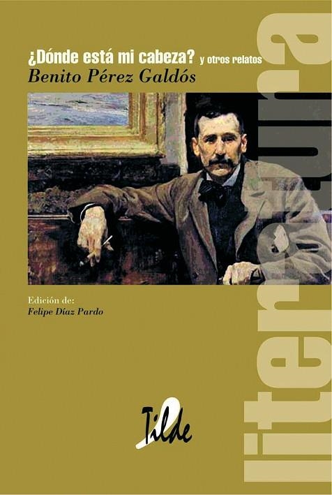DONDE ESTA MI CABEZA Y OTROS RELATOS | 9788495314444 | PEREZ GALDOS, BENITO | Llibreria La Gralla | Librería online de Granollers