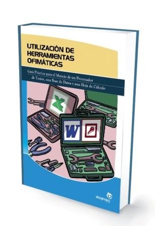 UTILIZACION DE HERRAMIENTAS OFIMATICAS | 9788498391411 | 'ANTÓN MARÍA RODRÍGUEZ YUSTE, CARLOS FERNÁNDEZ PÉREZ Y ANA RIASCOS LOMANTO' | Llibreria La Gralla | Llibreria online de Granollers