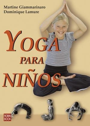 YOGA PARA NIÑOS | 9788479278236 | GIAMMARINARO, MARTINE / LAMURE, DOMINIQUE | Llibreria La Gralla | Llibreria online de Granollers
