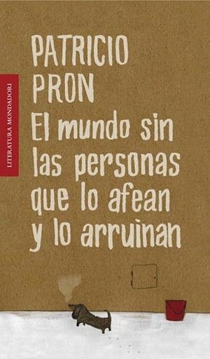 MUNDO SIN LAS PERSONAS QUE LO AFEAN Y LO ARRUINAN, EL | 9788439722182 | PRON, PATRICIO | Llibreria La Gralla | Librería online de Granollers