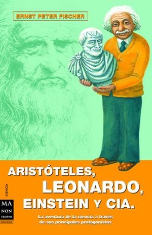 ARISTOTELES LEONARDO EINSTEIN Y CIA. | 9788496222595 | FISCHER, ERNST PETER | Llibreria La Gralla | Librería online de Granollers