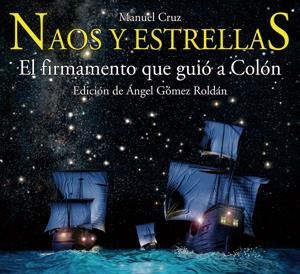 NAOS Y ESTRELLAS. EL FIRMAMENTO QUE GUIO A COLON | 9788495495662 | CRUZ, MANUEL | Llibreria La Gralla | Librería online de Granollers