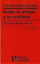 ENTRE LA UTOPIA Y LA REALIDAD. CURSO DE MORAL SOCIAL | 9788429312744 | GONZALEZ-CARVAJAL SANTABARBARA, LUIS | Llibreria La Gralla | Llibreria online de Granollers