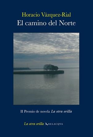 CAMINO DEL NORTE, EL (II PREMIO LA OTRA ORILLA) | 9788496326941 | VAZQUEZ RIAL, HORACIO | Llibreria La Gralla | Librería online de Granollers